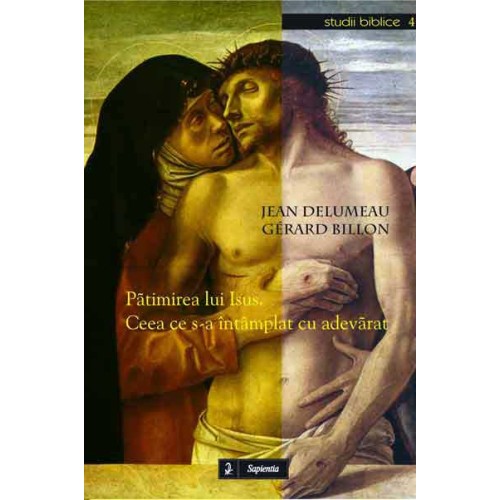 Pătimirea lui Isus. Ceea ce s-a întâmplat cu adevărat