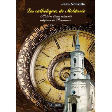 Les catholique de Moldavie. Histoire d’une minorite religieuse de Roumanie Les catholique de Moldavie. Histoire d’une minorite religieuse de Roumanie