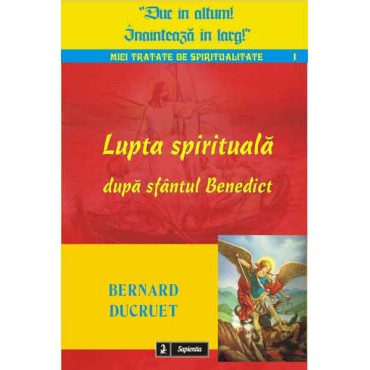 Lupta spirituală după sfântul Benedict Lupta spirituală după sfântul Benedict