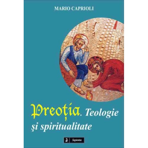 Preoţia. Teologie şi spiritualitate