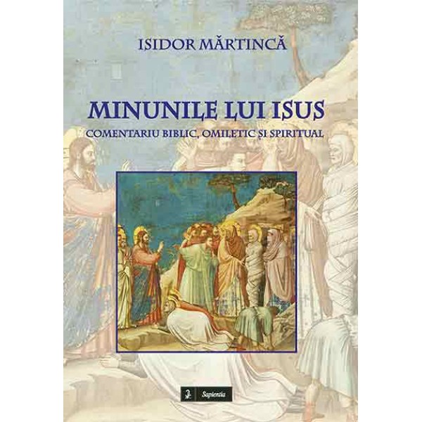Minunile lui Isus : comentariu biblic, omiletic şi spiritual 