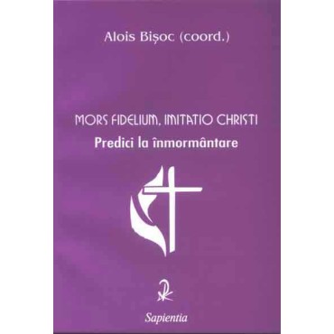 Mors fidelium, imitatio Christi. Predici la înmormântare 
