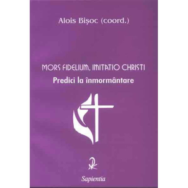 Mors fidelium, imitatio Christi. Predici la înmormântare 