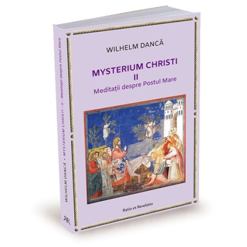 Mysterium Christi (II). Meditații despre Postul Mare