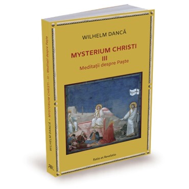 Mysterium Christi (III). Meditații despre Paște