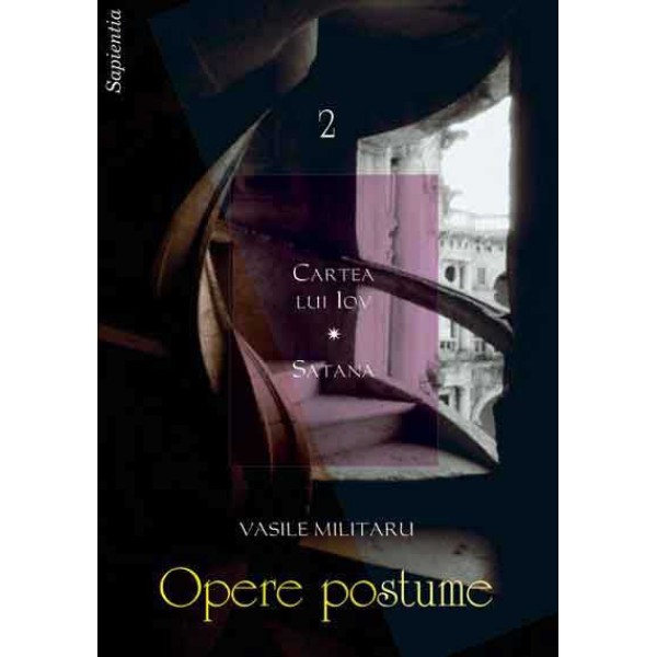 Opere postume. Vol. II: Cartea lui Iov, poemă biblică în versuri; Satana