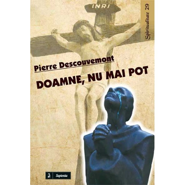 Doamne, nu mai pot. Carte de reţete de spiritualitate zilnică, în douăsprezece lecţii