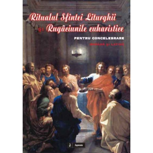 Ritualul Sfintei Liturghii si Rugaciunile euharistice pentru concelebrare, româna si latina 