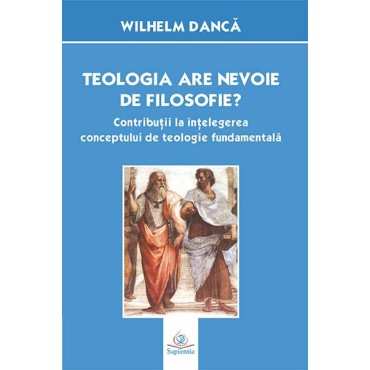 Teologia are nevoie de filozofie? 