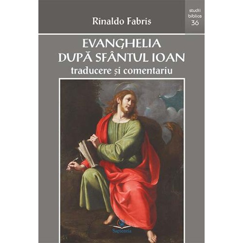 Evanghelia după sfântul Ioan : traducere şi comentariu 