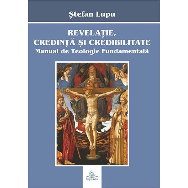 Revelaţie, credință și credibilitate : manual de teologie fundamentală 