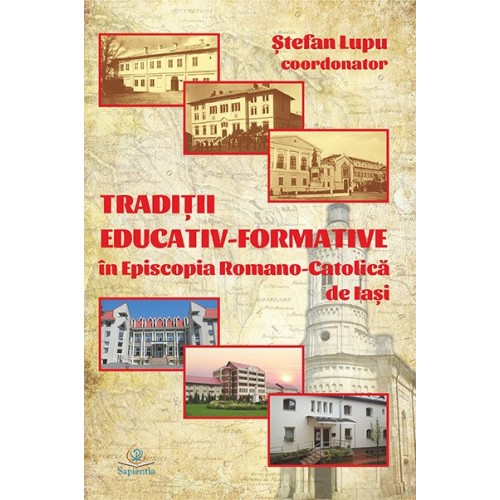 Tradiţii educativ-formative in Episcopia Romano-Catolică de Iaşi