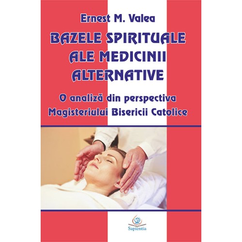 Bazele spirituale ale medicinii alternative. O analiză din perspectiva Magisteriului Bisericii Catolice