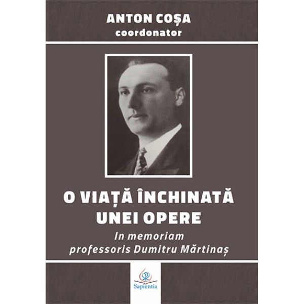 O viaţă închinată unei opere: in memoriam professoris Dumitru Mărtinaş