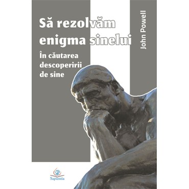 Să rezolvăm enigma sinelui. În căutarea descoperirii de sine