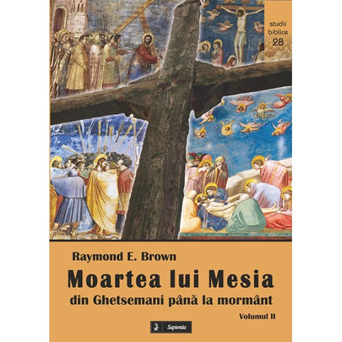 Moartea lui Mesia. Din Ghetsemani până la mormânt vol. II