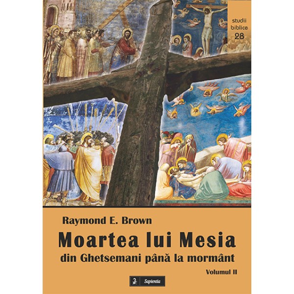Moartea lui Mesia. Din Ghetsemani până la mormânt vol. II
