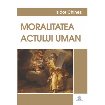 Moralitatea actului uman: Teologia morală fundamentală I