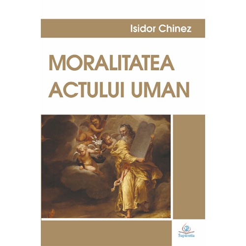 Moralitatea actului uman: Teologia morală fundamentală I