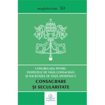 Consacrare şi secularitate. Scrisoare către episcopii din Biserica Catolică despre institutele seculare