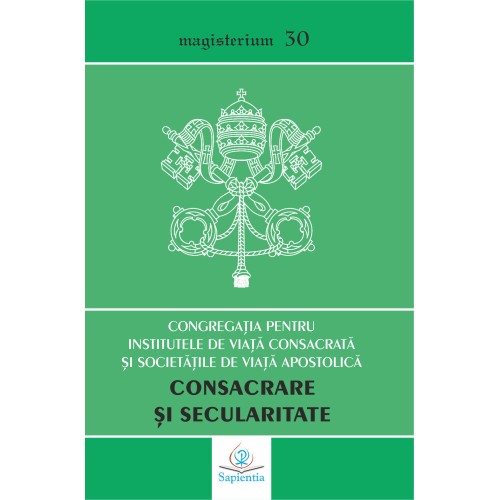 Consacrare şi secularitate. Scrisoare către episcopii din Biserica Catolică despre institutele seculare