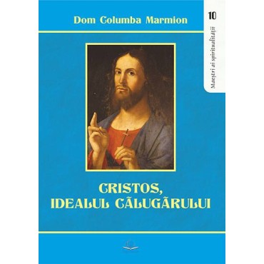 Cristos, idealul călugărului. Conferinţe despre viaţa monastică şi religioasă Cristos, idealul călugărului. Conferinţe despre viaţa monastică şi religioasă