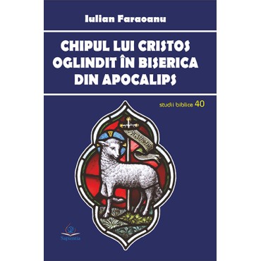 Chipul lui Cristos oglindit în Biserica din Apocalips. Idei despre ecleziologia Apocalipsului şi cristologia Evangheliilor