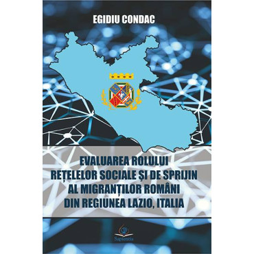 Evaluarea rolului reţelelor sociale şi de sprijin al migranţilor români din regiunea Lazio Evaluarea rolului reţelelor sociale şi de sprijin al migranţilor români din regiunea Lazio