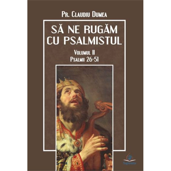 Să ne rugăm cu psalmistul, vol 2. Psalmii 26-51