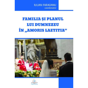 Familia şi planul lui Dumnezeu în „Amoris laetitia”
