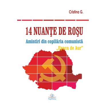 14 nuanţe de roşu. Amintiri din copilăria comunistă. „Epoca de Aur”