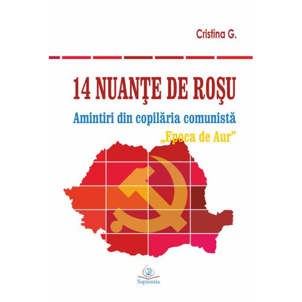 14 nuanţe de roşu. Amintiri din copilăria comunistă. „Epoca de Aur”