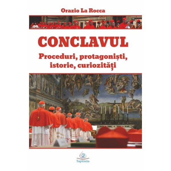 Conclavul. Proceduri, protagonişti, istorie, curiozităţi