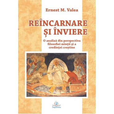 Reîncarnare şi înviere. O analiză din perspectiva filosofiei minţii şi a credinţei creştine