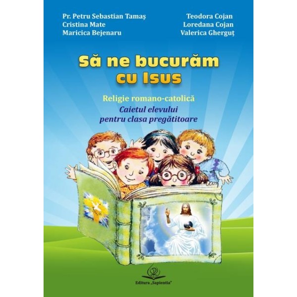 Să ne bucurăm cu Isus : religie romano-catolică: caietul elevului pentru clasa pregătitoare