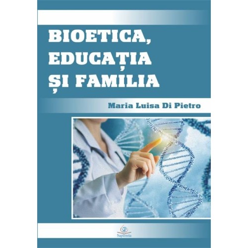 Bioetica, educaţia şi familia