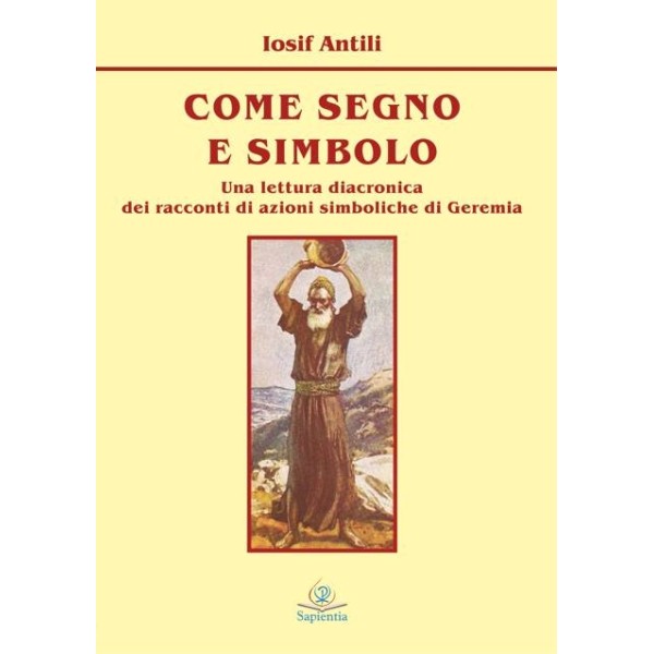 Come segno e simbolo : una lettura diacronica dei racconti di azioni simboliche di Geremia