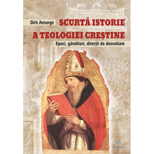 Scurtă istorie a teologiei creştine: epoci, gânditori, direcţii de dezvoltare