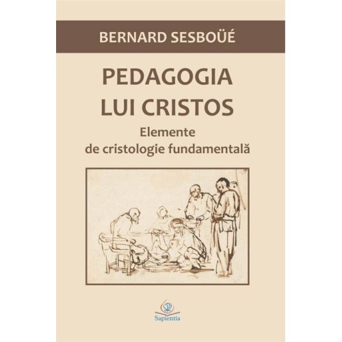 Pedagogia lui Cristos. Elemente de cristologie fundamentală