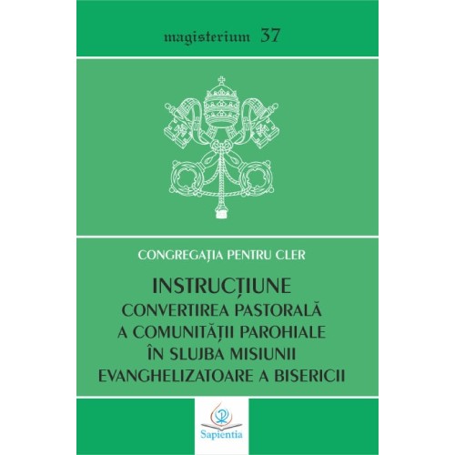 Instrucțiunea: Convertirea pastorală a comunităţii parohiale în slujba misiunii evanghelizatoare a Bisericii