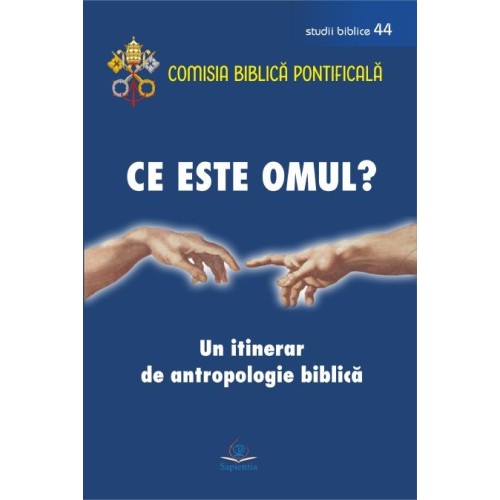 Ce este omul? Un itinerar de antropologie biblică