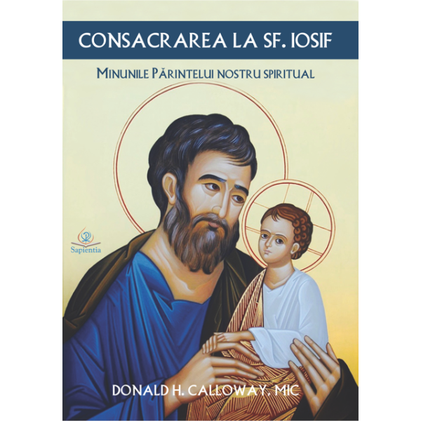 Consacrarea la sfântul Iosif. Minunile părintelui nostru spiritual