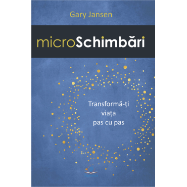 MicroSchimbări. Transformă-ţi viaţa pas cu pas