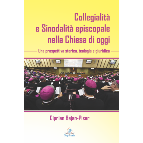 Collegialità e Sinodalità episcopale nella Chiesa di oggi. Una prospettiva storica, teologia e giuridica