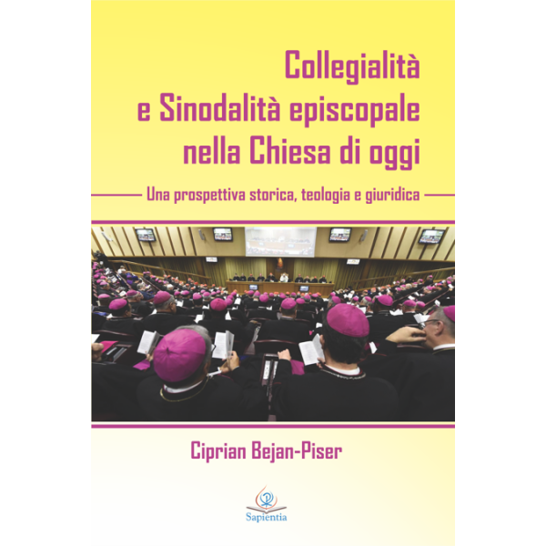 Collegialità e Sinodalità episcopale nella Chiesa di oggi. Una prospettiva storica, teologia e giuridica