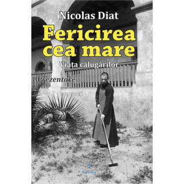 Fericirea cea mare. Viaţa călugărilor. Prezentare
