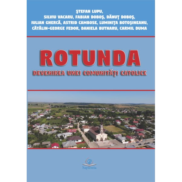 Rotunda. Devenirea unei comunităţi catolice