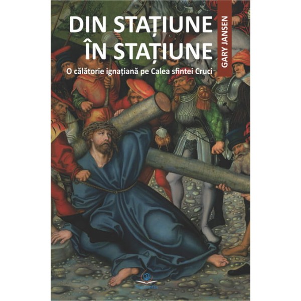 Din Staţiune în Staţiune. O călătorie ignaţiană pe Calea sfintei Cruci