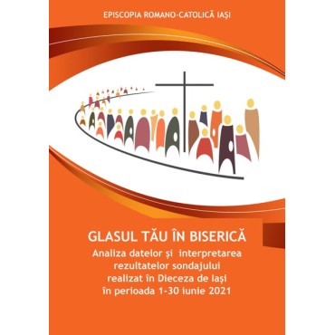 Glasul tău în Biserică. Analiza datelor și interpretarea rezultatelor sondajului realizat în Dieceza de Iași în perioada 1-30 iunie 2021 Glasul tău în Biserică. Analiza datelor și interpretarea rezultatelor sondajului realizat în Dieceza de Iași în perioada 1-30 iunie 2021
