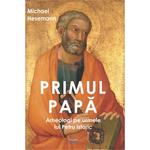 Primul Papă. Arheologi pe urmele lui Petru istoric